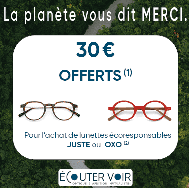 30 € offerts pour l’achat d’une paire de lunette écoresponsable chez EcouterVoir